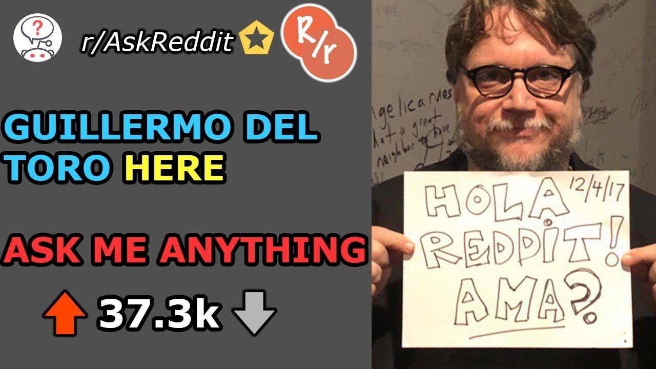 Guillermo Del Toro Here-Reddit Ask Me Anything