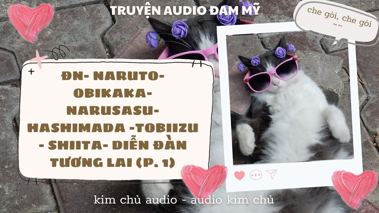 [BL- AUDIO ] [ĐN NARUTO] PHẦN 1-  OBIKAKA- NARUSASU- HASHIMADA- TOBIIZU- SHIITA- DIỄN ĐÀN TƯƠNG LAI
