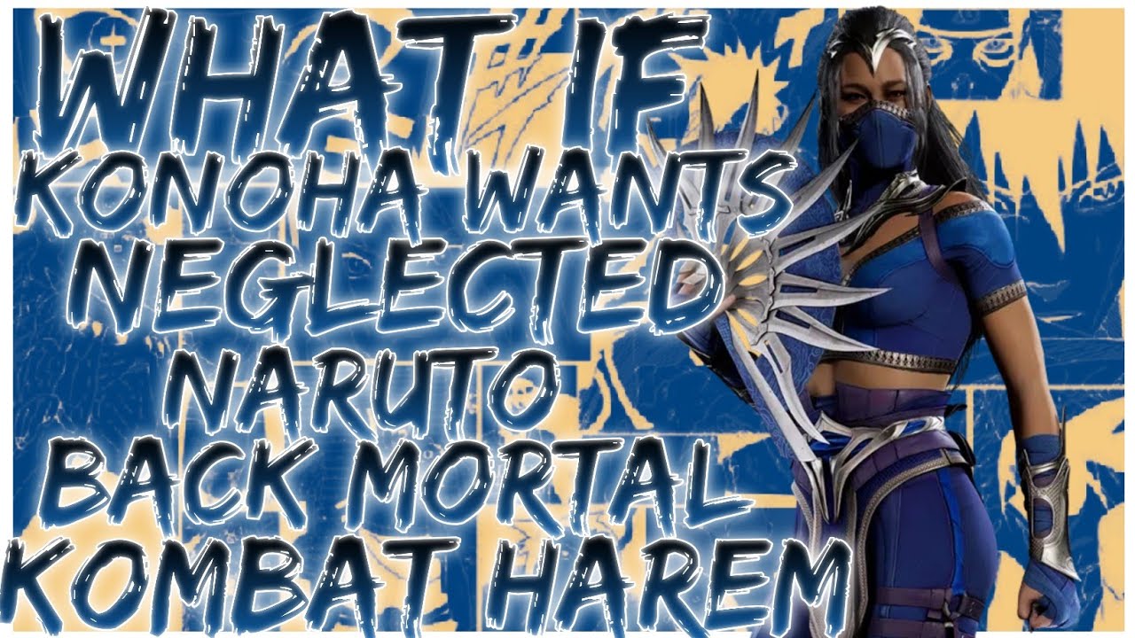 what if Konoha wants neglected Naruto back mortal Kombat harem