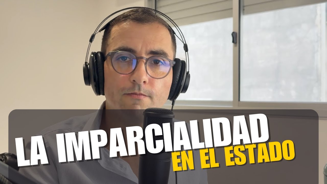 La IMPARCIALIDAD en el Estado en los procedimientos administrativos