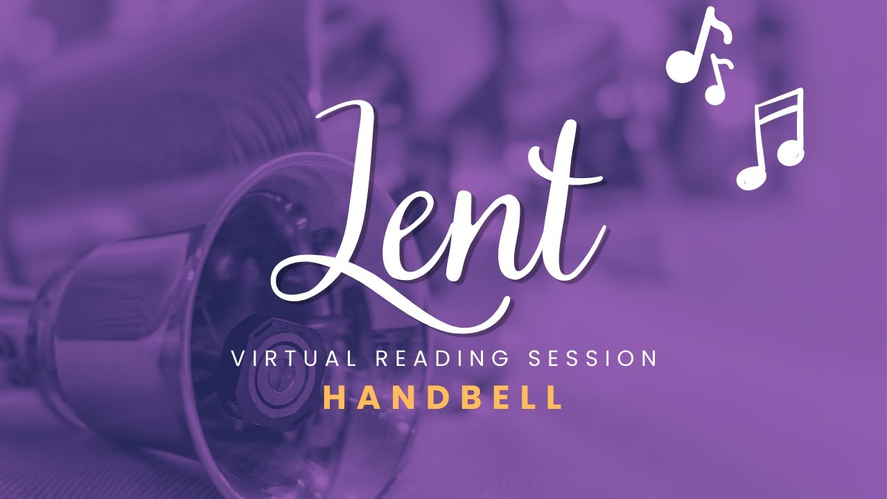 Lent 2023 Virtual Handbell Reading Session