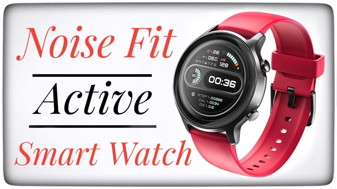 NoiseFit Active SmartWatch | Specifications & Detail Review...!