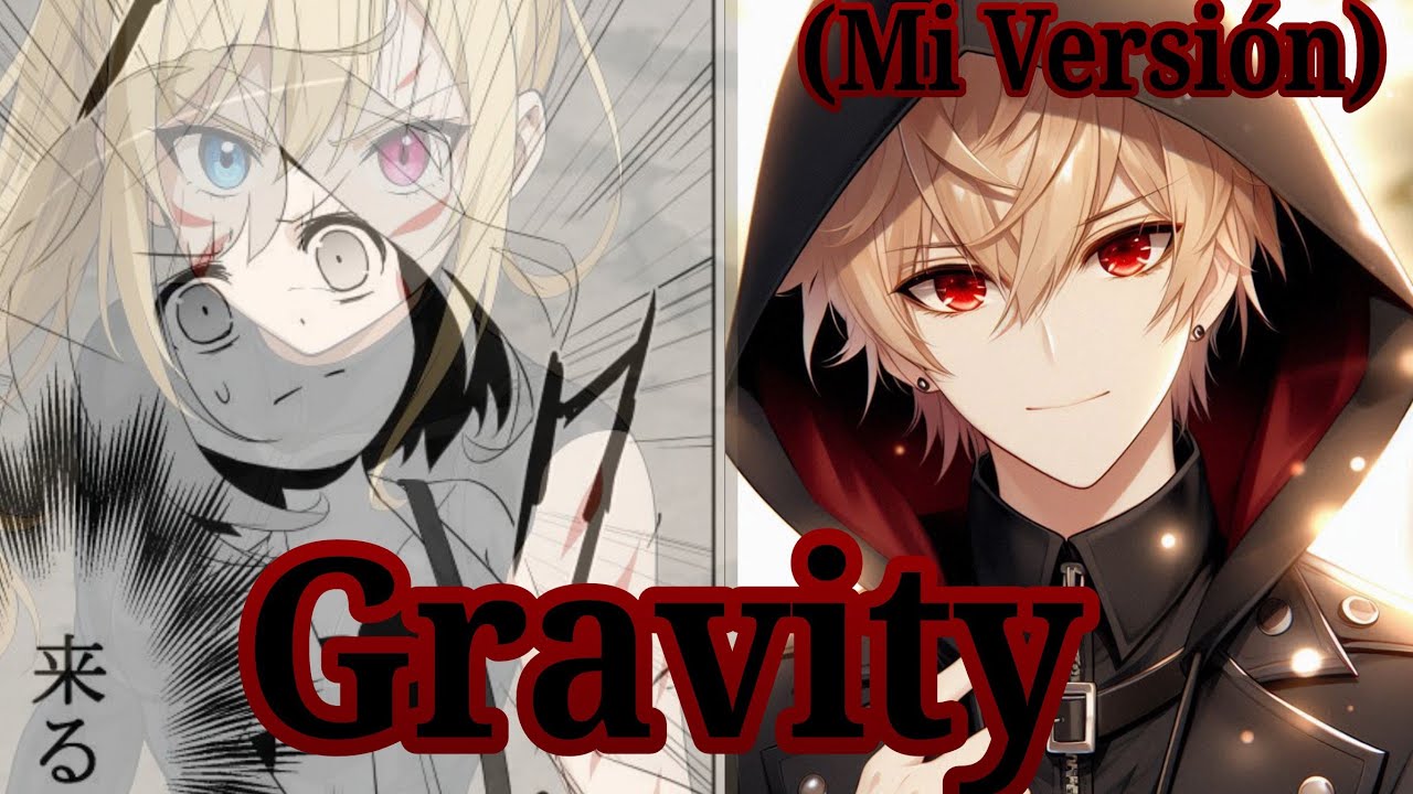 Gravity - (Mi Versión)/Es Hora De Mi Venganza