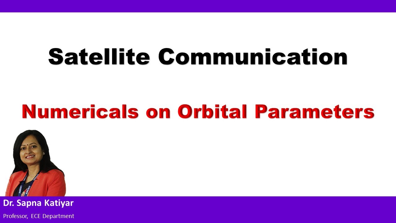 Satellite Communication - Numericals on Orbital Parameters
