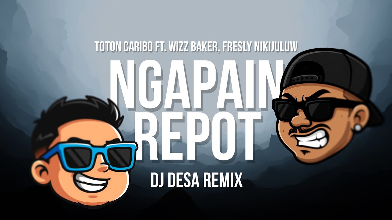 NGAPAIN REPOT (DJ DESA REMIX)