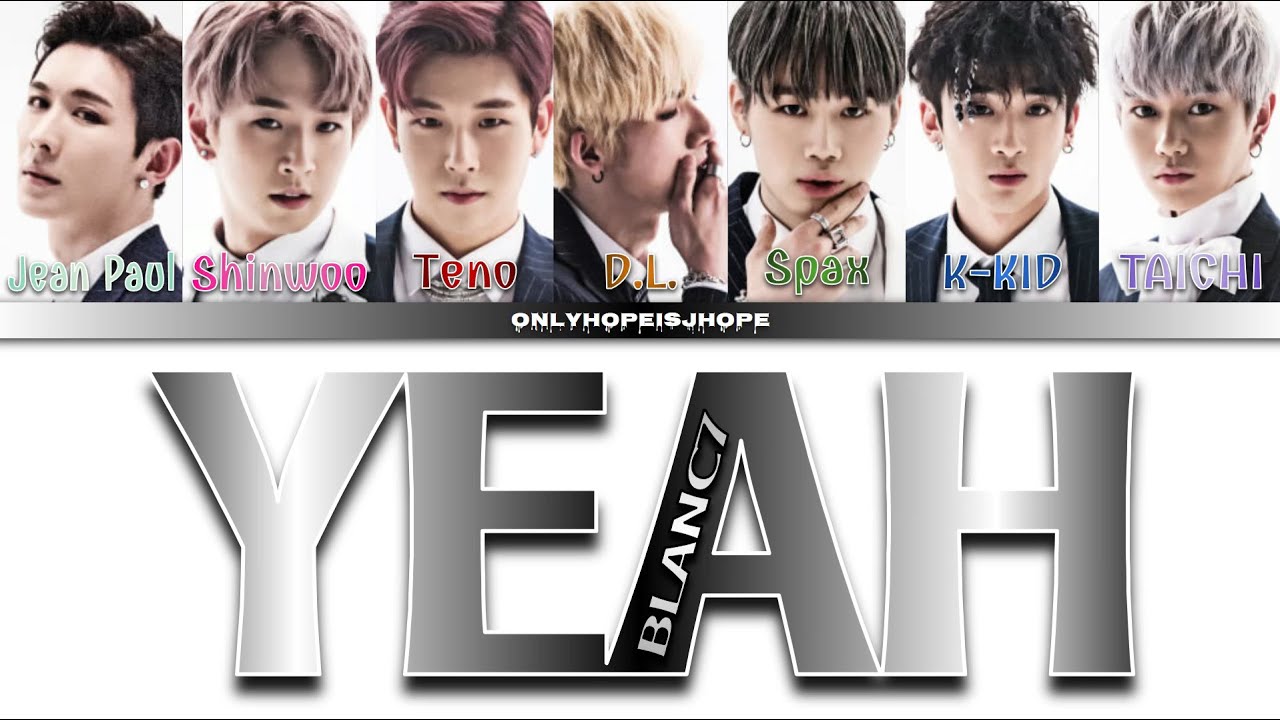 BLANC7 - 'YEAH' Lyrics {블랑세븐 'YEAH' 가사}