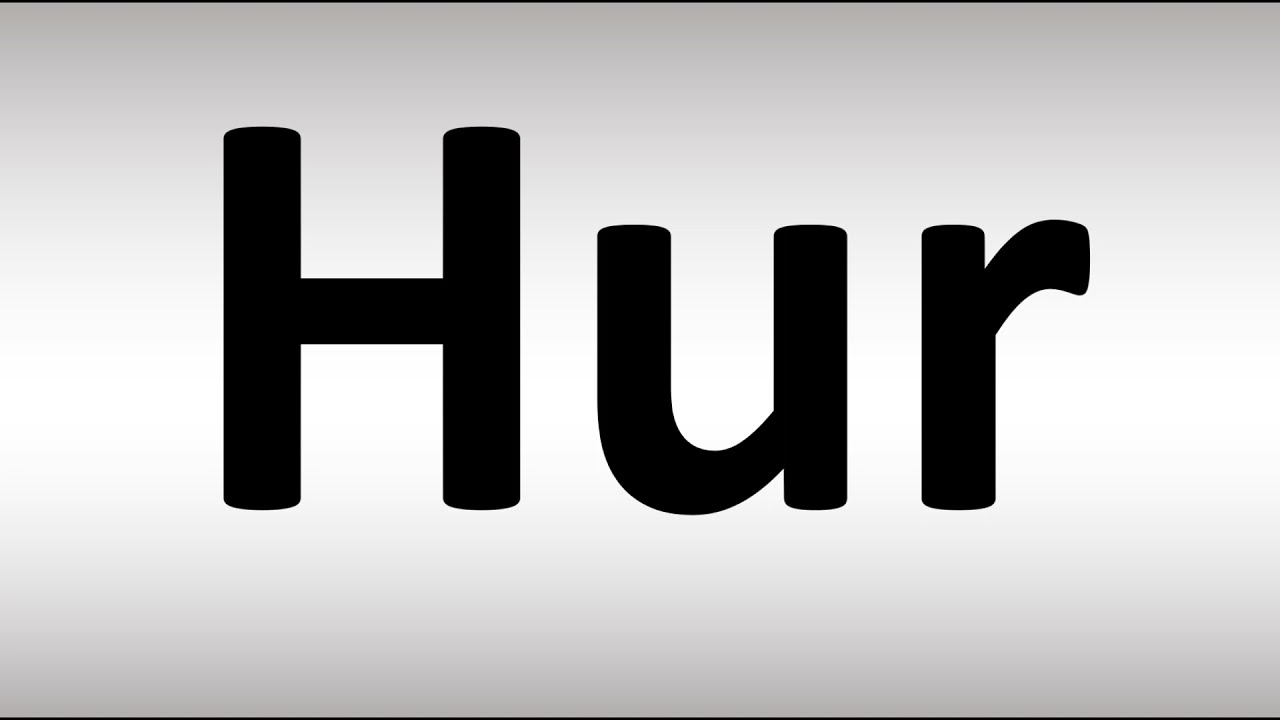 How to Pronounce Hur? (BIBLE)