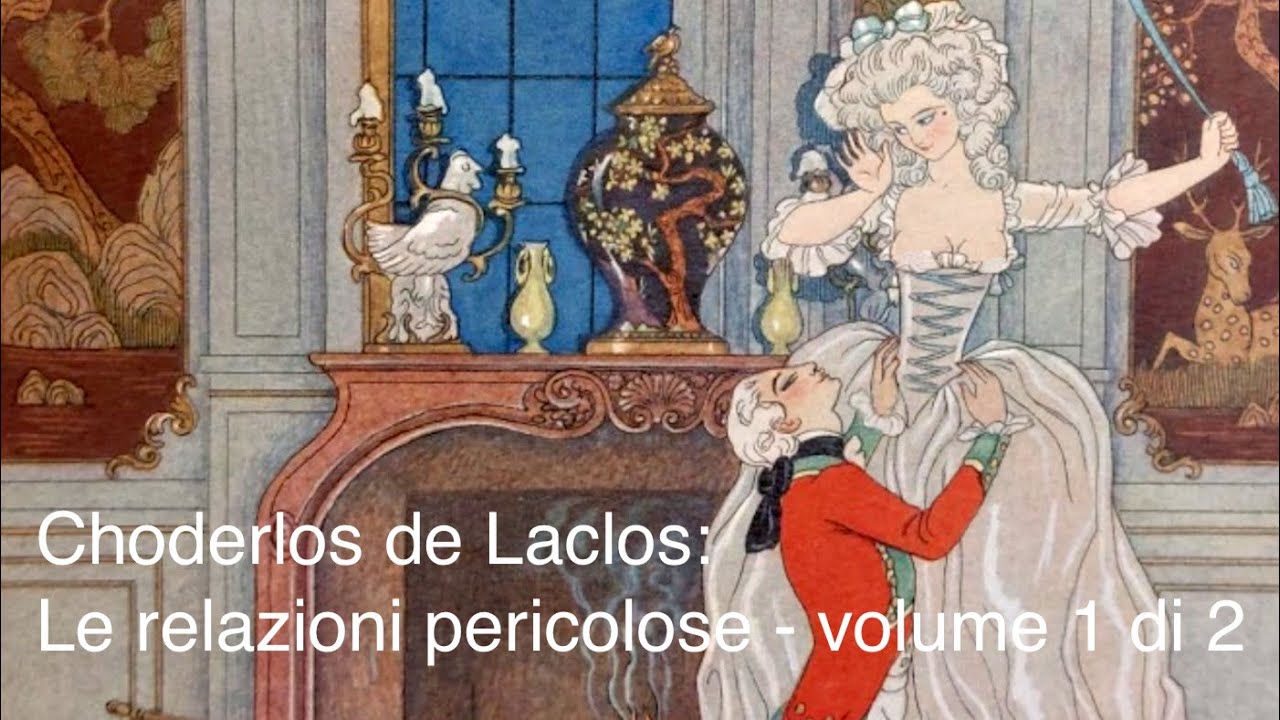 Choderlos de Laclos: Le relazioni pericolose (volume 1 di 2)