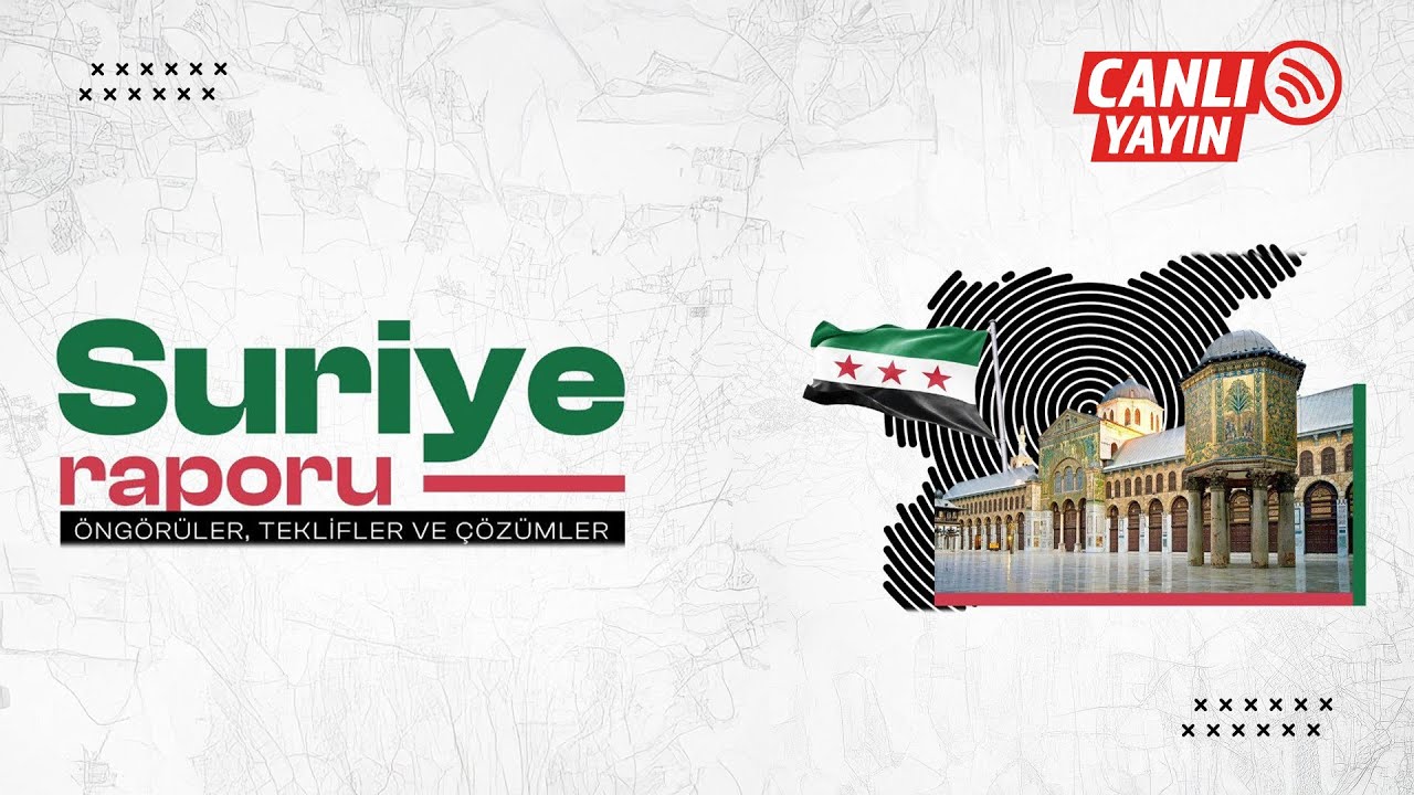 Suriye Raporu Sunum Programı | Öngörüler, Teklifler ve Çözümler