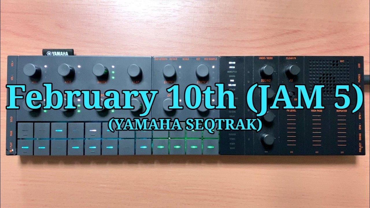 February 10th (Jam 5) YAMAHA SEQTRAK