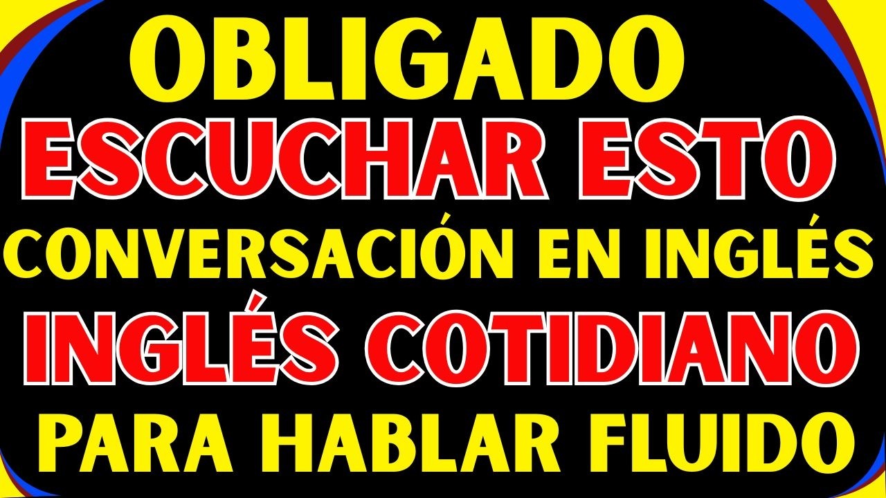 🔥 OBLIGADO VER ESTO | Conversación en Inglés #34 📚 Inglés Cotidiano para Principiantes