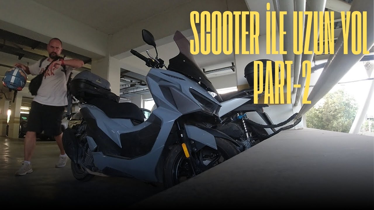 SCOOTER İLE UZUN YOL PART-2