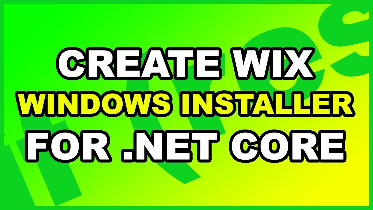 How To Create Windows Installer MSI - .Net Core Wix