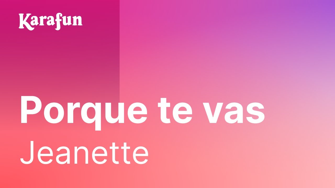 Karaoké Porque te vas - Jeanette