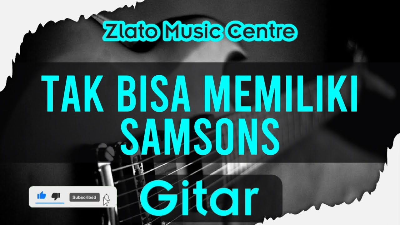 Tak Bisa Memiliki - Samsons No Gitar