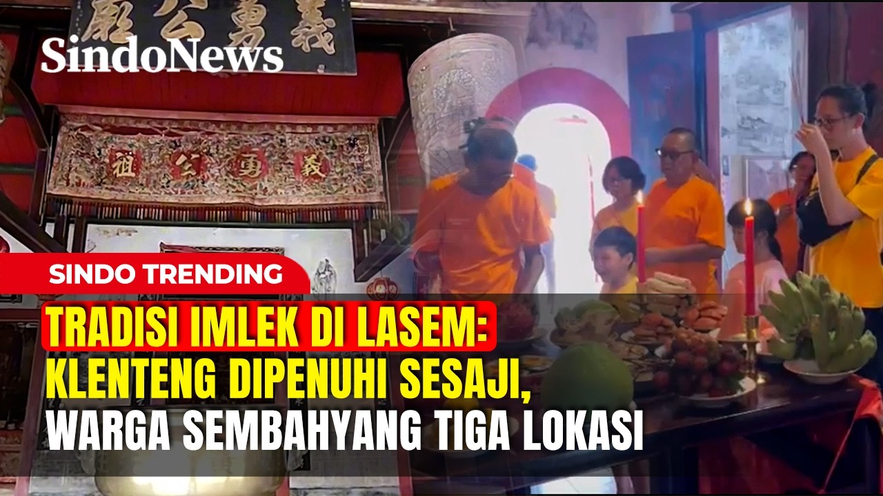 Tradisi Imlek di Lasem: Klenteng Dipenuhi Sesaji, Warga Sembahyang 3 Lokasi | Sindo Trending | 16/02