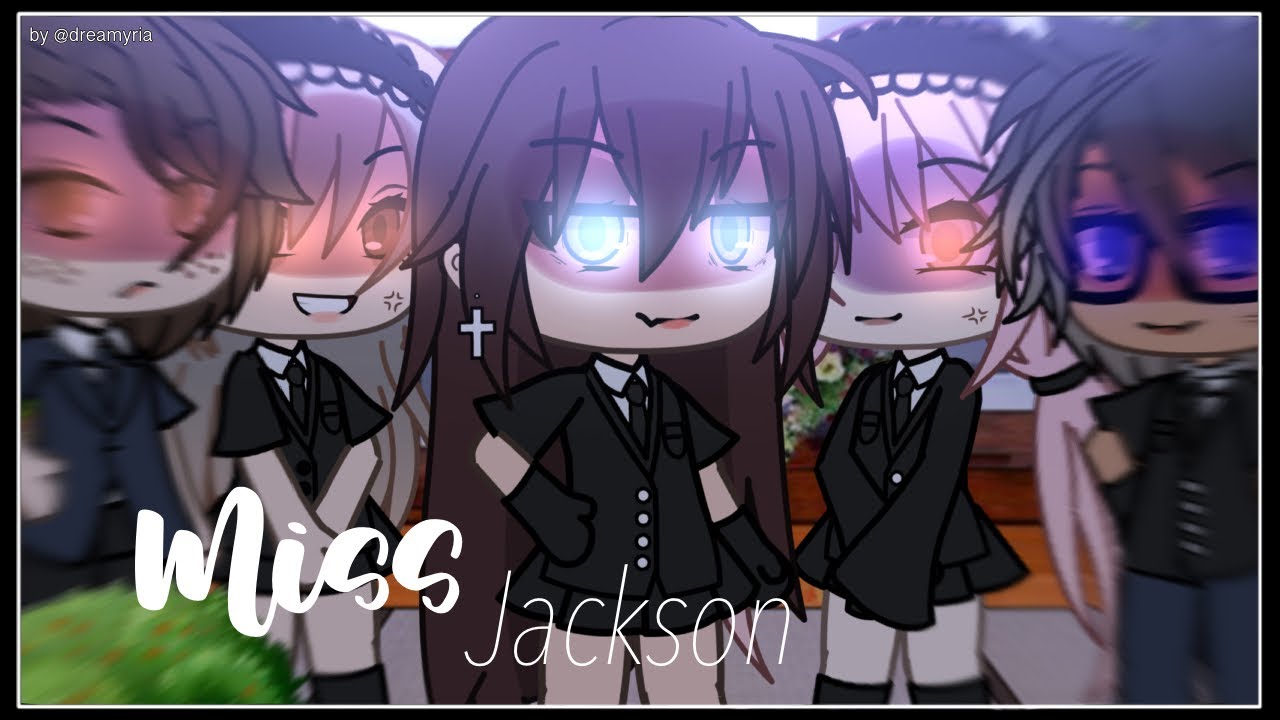 [🔪] Miss Jackson || GLMV || BY DREAMYRIA 〰️
