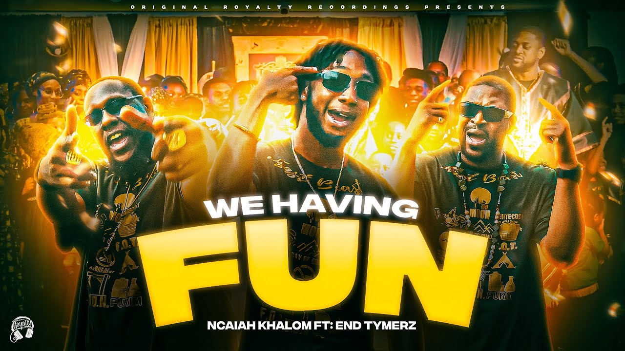 Ncaiah Khalom - We having fun 