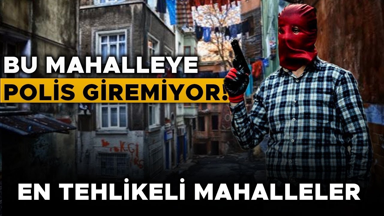 Türkiye'nin En Tehlikeli 5 Mahallesi: 