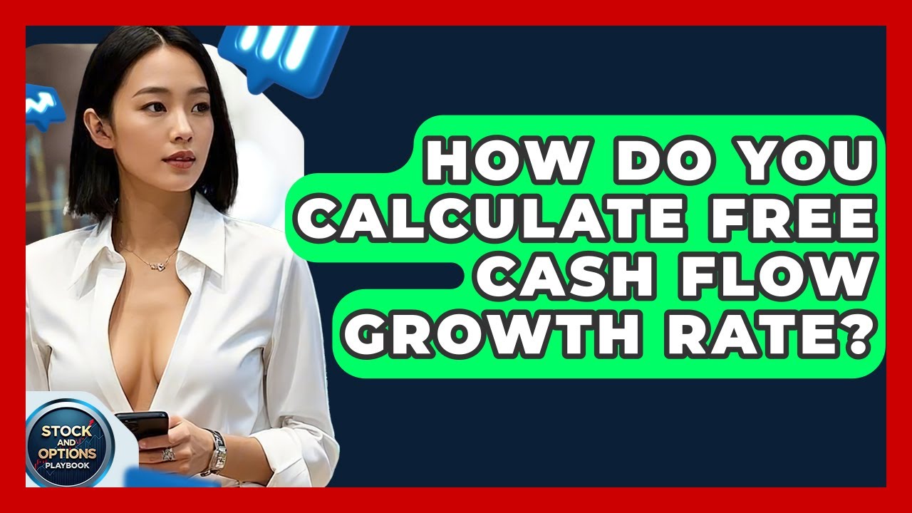 How Do You Calculate Free Cash Flow Growth Rate? - Stock and Options Playbook