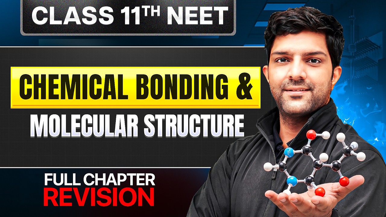 CHEMICAL BONDING & MOLECULAR STRUCTURE - Complete Chapter | Quick Revision | Class 11th NEET