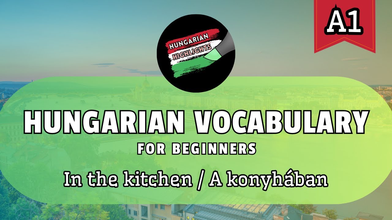 Hungarian Vocabulary | Part 1: In the kitchen | A1