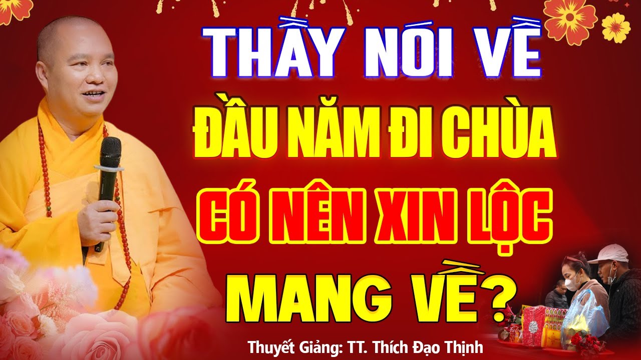 Thầy Nói Về Đầu Năm Đi Lễ Chùa CÓ NÊN XIN LỘC Mang Về? ai cũng nên nghe | TT. Thích Đạo Thịnh