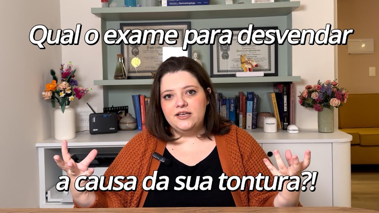 Qual exame é necessário para desvendar a causa da tontura e ter sucesso com o tratamento!