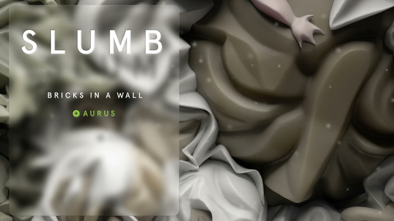 SLUMB - Bricks in a Wall ( x Aurus )