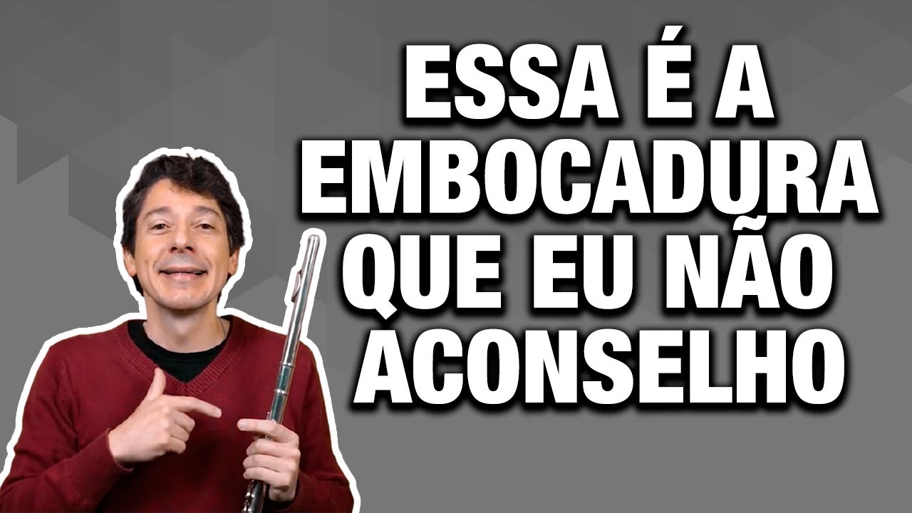 ESSA &Eacute; A EMBOCADURA QUE EU N&Atilde;O ACONSELHO | Ot&aacute;vio Bl&oacute;es