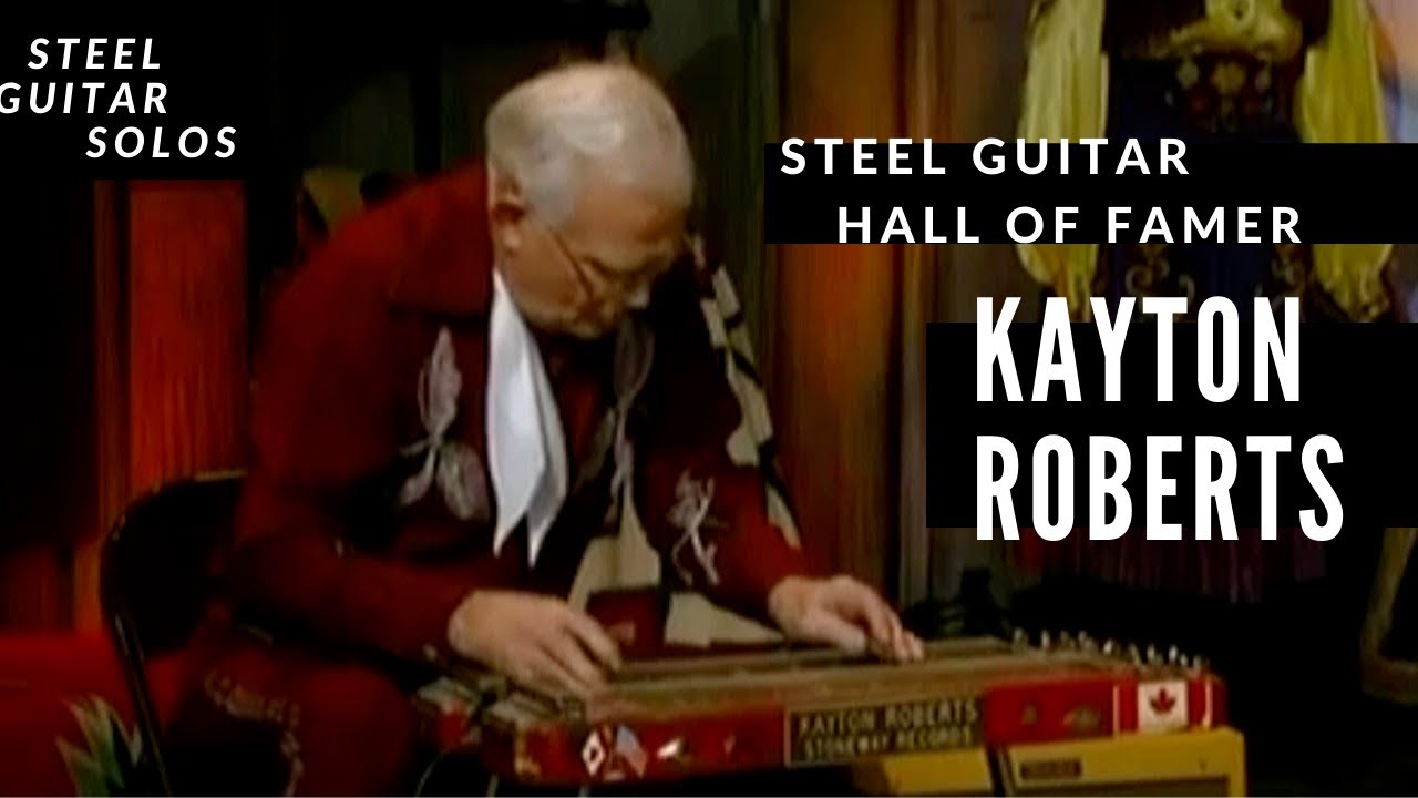 Kayton Roberts Steel Guitar Moments 1933 - 2017 solos & improvisation