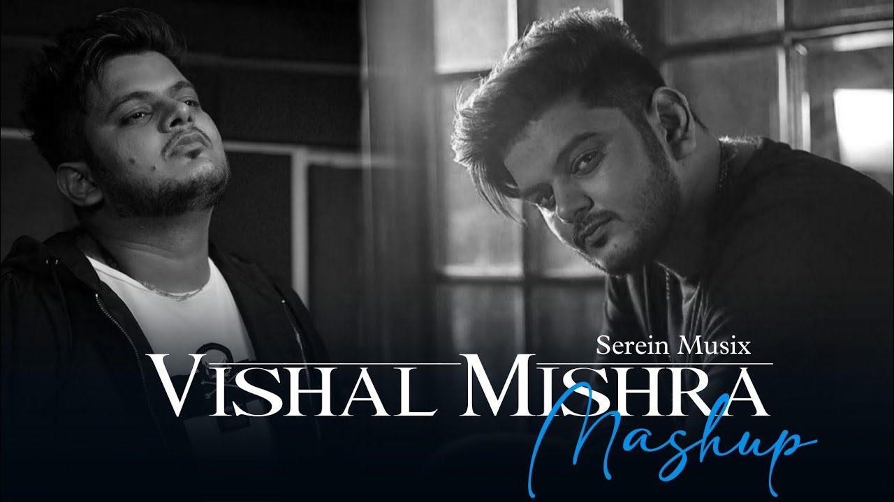VISHAL MISHRA | Chillout Mashup | SereinMusix 