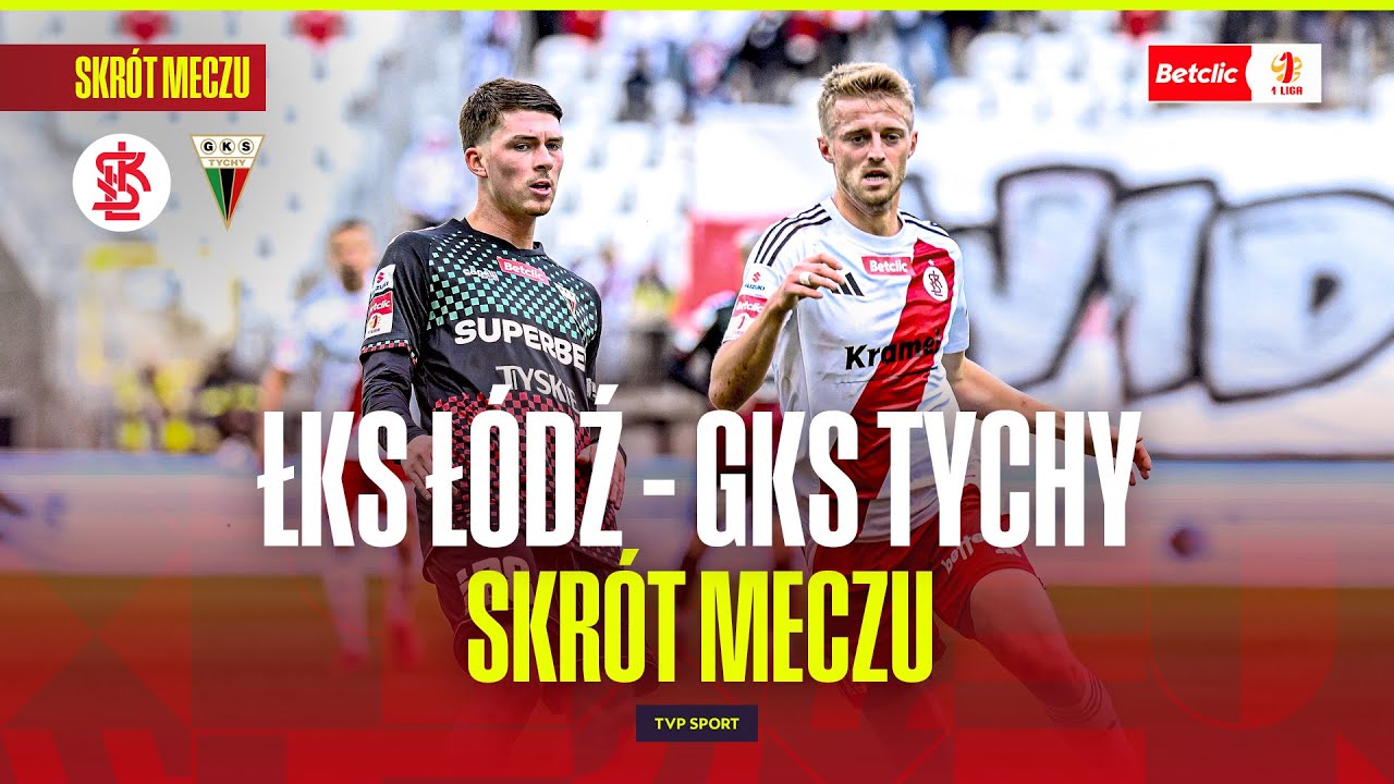 SKR&Oacute;T: ŁKS Ł&Oacute;DŹ - GKS TYCHY. BETCLIC 1 LIGA - 12. KOLEJKA