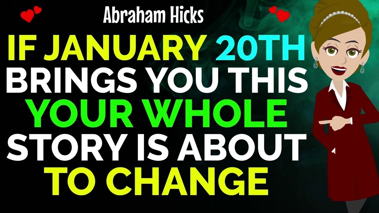 If January 20th Brings You This Your Whole Story Is About To Change!✨✅Abraham Hicks 2026