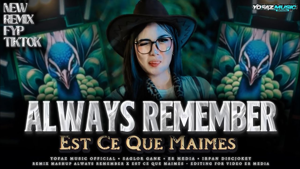 REMIX ALWAYS REMEMBER X EST CE QUE MAIMES COLLABORATION SAGLOR GANK & ER MEDIA - IRPAN DISCJOKEY
