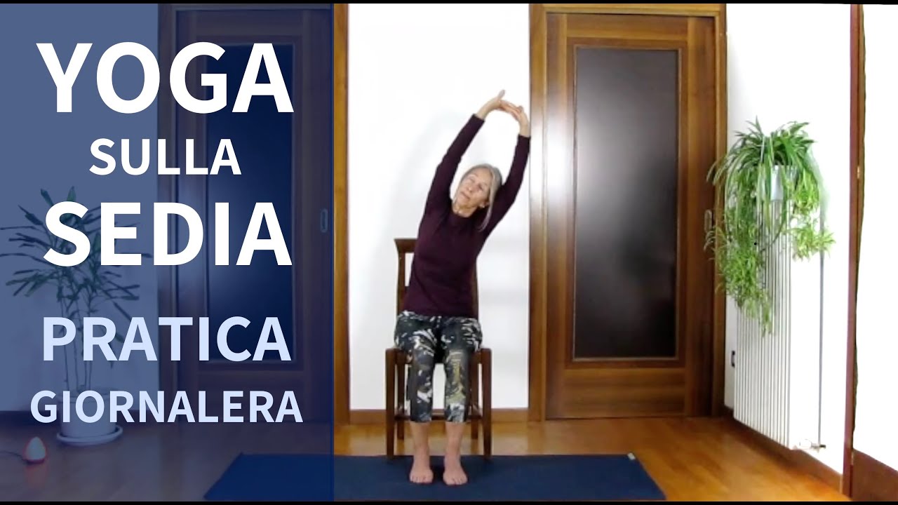 Chair Yoga - Yoga Sulla Sedia Pratica Giornaliera Per Senior E Principianti