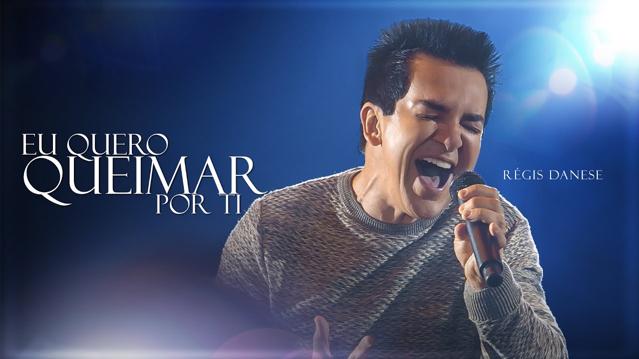 Eu Quero Queimar Por Ti | Régis Danese - Ao Vivo