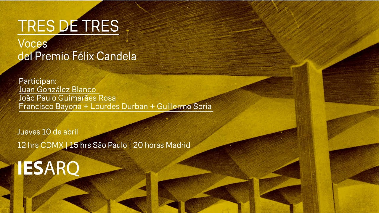 TRES DE TRES | Voces del Premio Félix Candela