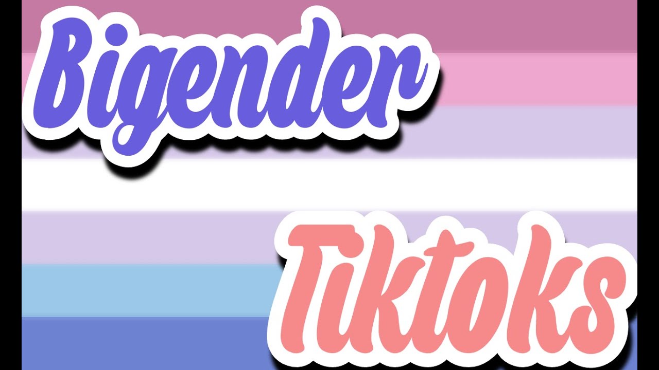 Bigender Tiktoks because there aren't enough