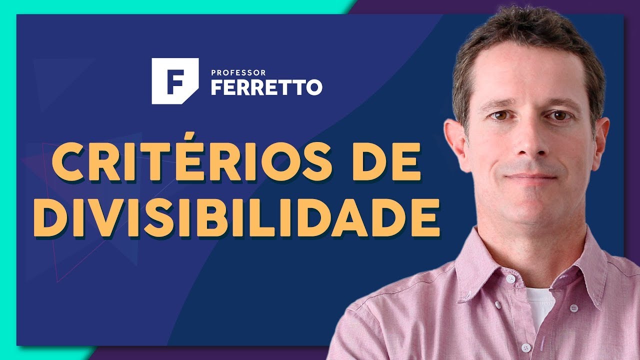 CRITÉRIOS DE DIVISIBILIDADE: Números Inteiros | Matemática Básica - Aula 19