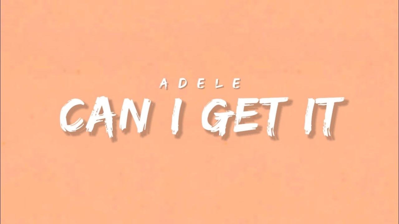 Adele - Can I Get It (Lyrics)