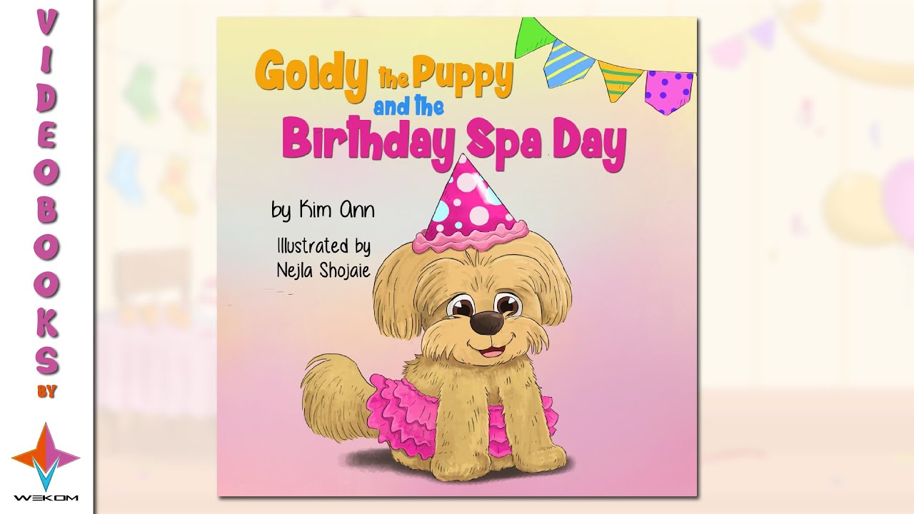 Goldy The Puppy And The Birthday Spa Day by Kim Ann - Videobook For Kids
