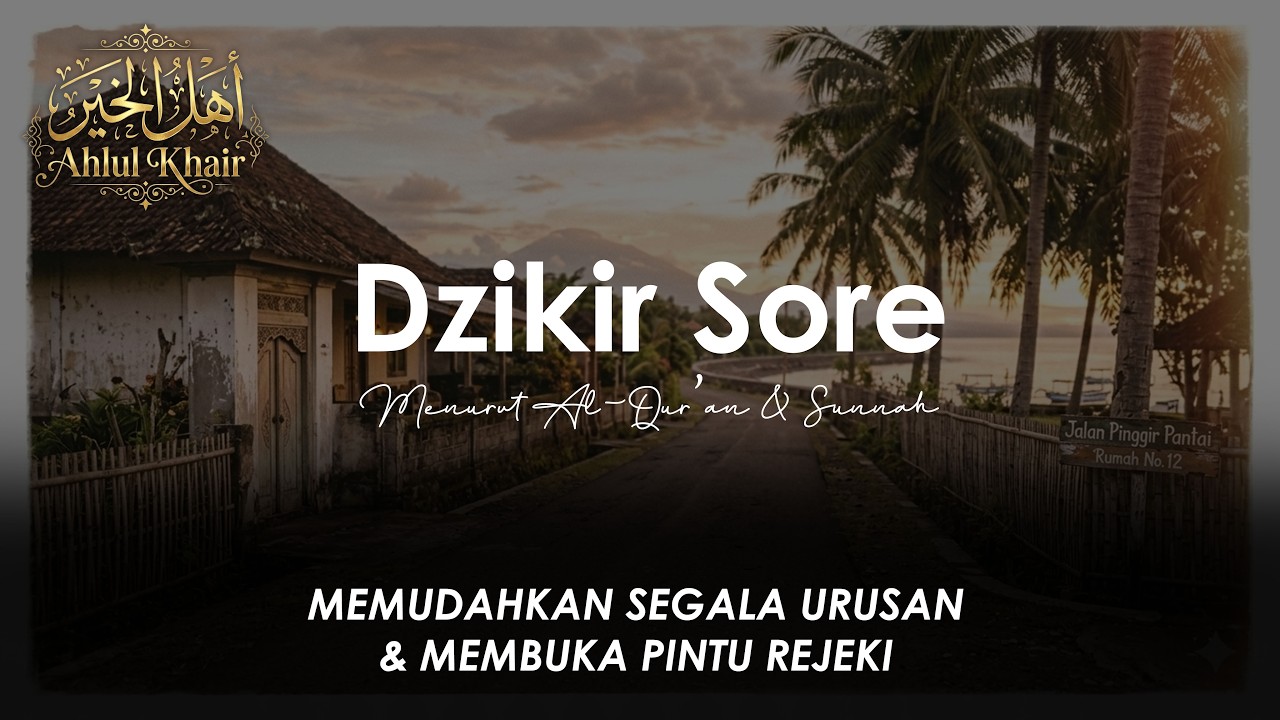 Dzikir Sore Syar'i Sesuai Sunnah Nabi | Dzikir Perlindungan Dari Segala Keburukan