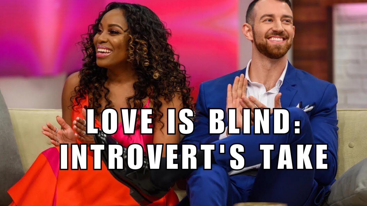 Love is Blind: The Introvert's Perspective