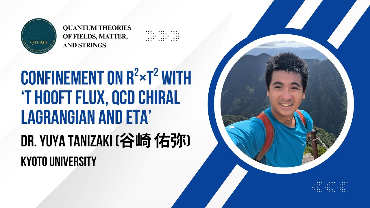 Confinement on R2xT2 with ‘t Hooft Flux, QCD Chiral Lagrangian and Eta’ — Yuya Tanizaki