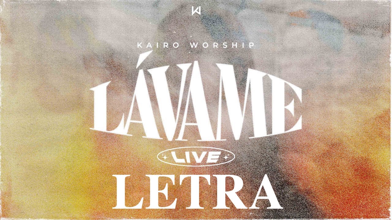 L&aacute;vame (Salmos 51) - Kairo Worship (Letra) Musica Cristiana