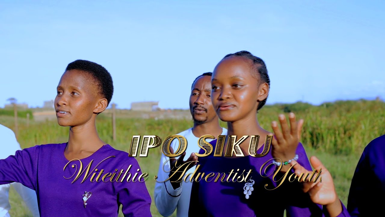 IPO SIKU BY WITEITHIE SDA YOUTH[Official Video Coming Soon]