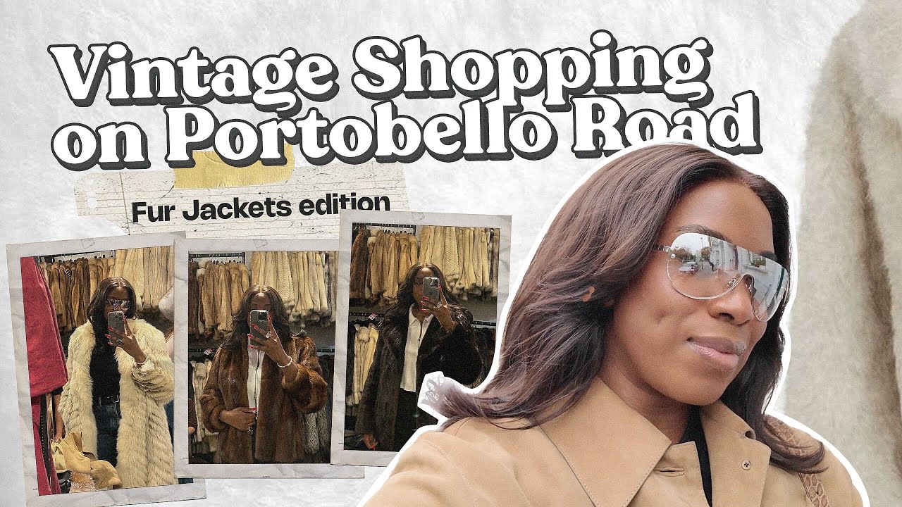 Luxury Thrifting in London: Shopping on Portobello Road Market for Vintage Fur Coats