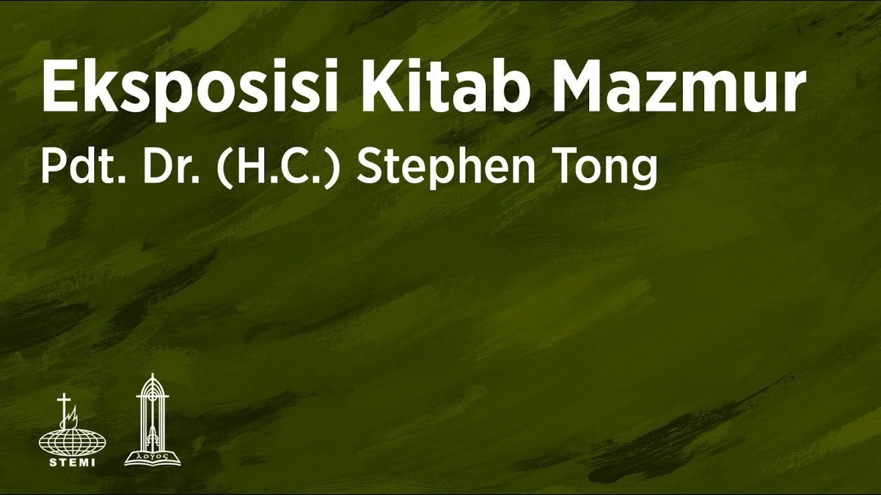 Eksposisi Kitab Mazmur (E01) - Pdt. Dr. (H.C.) Stephen Tong