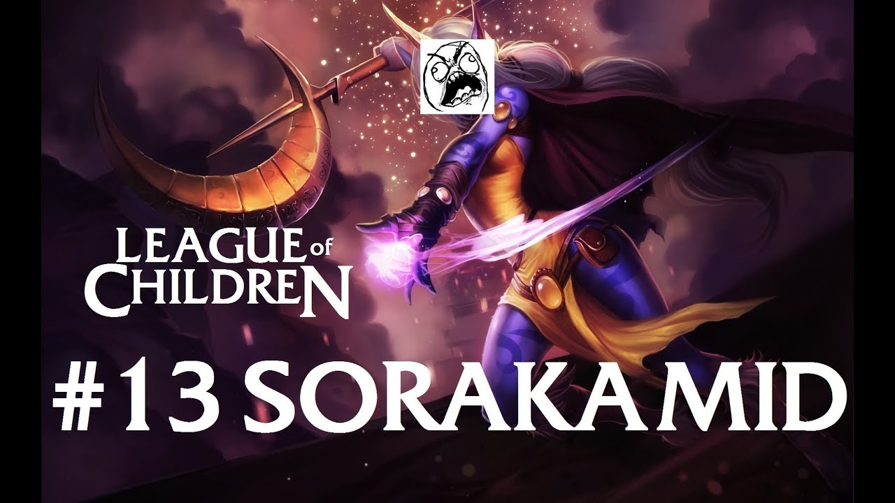 League Of Children #13 - SORAKA MID